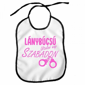 Vicces előke - Lánybúcsú utolsó nap szabadon