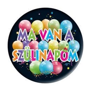 Ma van a szülinapom Feliratú Léggömb Mintás Kitűző - 5,5 cm