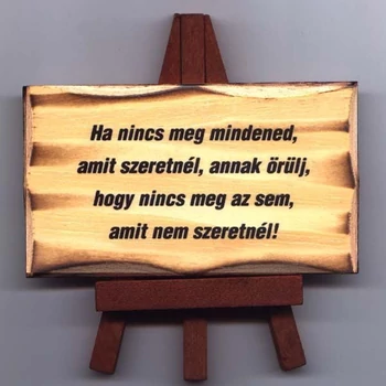 Állványos Fatábla - Ha nincs meg minden -