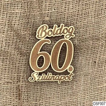 Natúr fa dekor - Boldog 60. Szülinapot