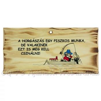 Fa tábla - A horgászás egy piszkos munka..