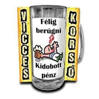 Vicces korsó - Félig berúgni, kidobott pénz!