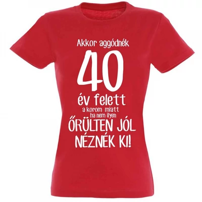Vicces póló - Akkor aggódnék 40 év felet, "L" méret, fekete