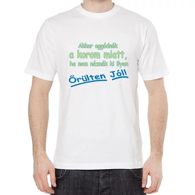 Póló - Akkor aggódnék a korom miatt "M" (fehér)