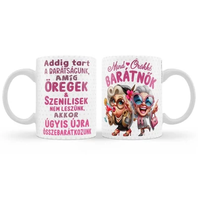 Bögre 3 dl - Örökké Barátnők - Vicces Ajándék Legjobb Barátnőnek