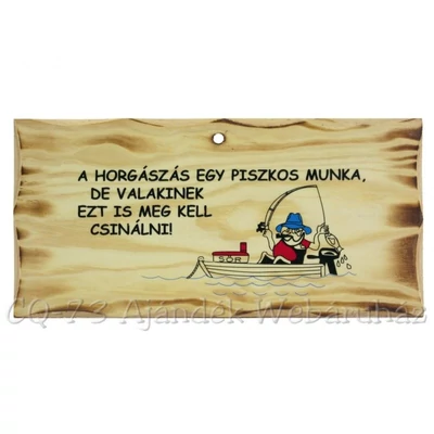 Fa tábla - A horgászás egy piszkos munka..